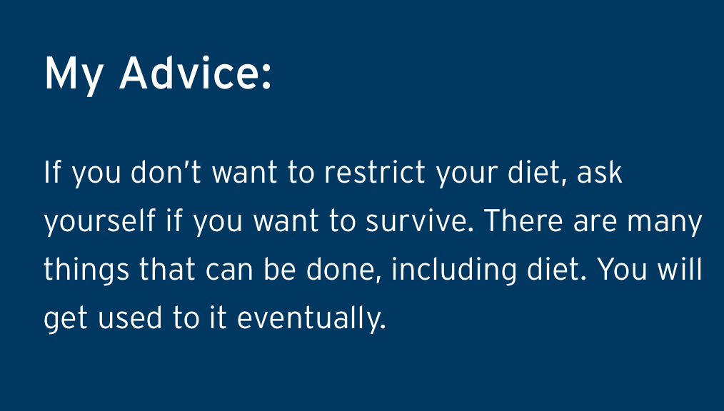 Jeans Advice - If you don’t want to restrict your diet, ask yourself if you want to survive. There are many things that can be done, including diet. You will get used to it eventually.